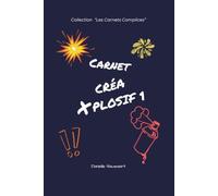 Créa X plosif 1: Mon carnet d'activités créatives, jeux, petits défis et stickers à colorier de 107 pages dès 7 ans - Tome 1