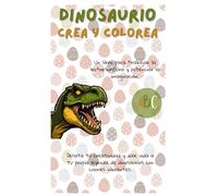 CREA Y COLOREA TU PROPIA HISTORIA DE DINOSAURIOS: Trabaja la creatividad y la lectoescritura