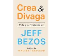 Crea y divaga: Vida y reflexiones de Jeff Bezos (IMPULSA)