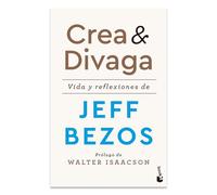 Crea Y Divaga: Vida Y Reflexiones de Jeff Bezos / Invent and Wander