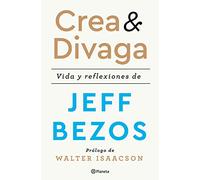 Crea y divaga: Vida y reflexiones de Jeff Bezos (No Ficción)