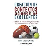 Creación de contextos sociodeportivos excelentes: Modelos de planificación y técnicas de gestión e instituciones deportivas