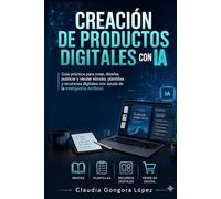 Creación de Productos Digitales con IA: Guía práctica para crear ebooks, plantillas, checklists y recursos digitales listos para vender