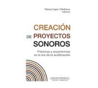 Creación de proyectos sonoros: Prácticas y experiencias en la era de la audificación: 109 (Periodística)