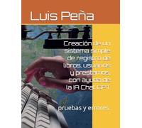 Creación de un sistema simple de registro de libros, usuarios y prestamos, con ayuda de la IA Chat GPT: pruebas y errores.