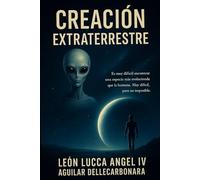 Creación Extraterrestre: Una teoría sobre nuestros orígenes cósmicos