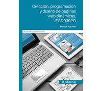 Creación, programación y diseño de páginas web dinámicas. IFCD039PO (SIN COLECCION)