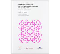 Creación y gestión de proyectos editoriales en el siglo XXI: Del papel a la era digital: 112 (COEDICIONES)