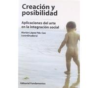 Creación y posibilidad: Aplicaciones del arte en la integración social: 296 (Ciencia / Psicología y filosofía)