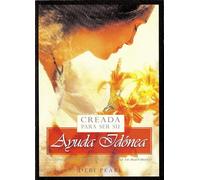 Creada para ser su ayuda idónea: Descubre cómo puede Dios hacer glorioso tu matrimonio