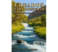 Creados Para Prosperar: El poder de los principios bíblicos