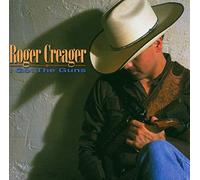 Creager, Roger - I Got The Guns