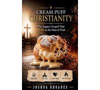 Cream Puff Christianity - The Sugary Gospel That Melts in the Heat of Trial