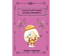 Cream Puff Cookie 2026 Diary: Cookie Run Kingdom Daily Planner for Goals, Appointments, Habits & Reflection | 200 Pages | 6 x 9 | Hardcover