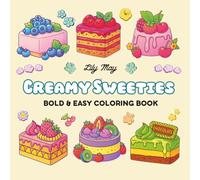 Creamy Sweeties: Cute Sweet Treats Coloring Book for Adults & Teens - Bold and Easy Dessert Designs for Relaxation and Anxiety Relief