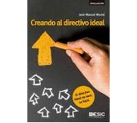 Creando Al Directivo Ideal: El Directivo Ideal No Nace Se Hace