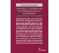 Creando comunidades de aprendizaje en la Universidad. Una propuesta de formación experiencial | María Vega González