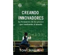 creando innovadores: la formacion de los jovenes que cambiaran el mund