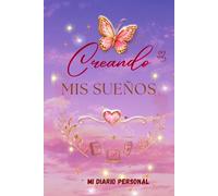 CREANDO MIS SUEÑOS: Diario para Escribir, Planificar y Hacer Realidad tus Metas