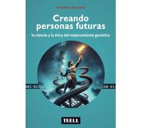 Creando personas futuras: la ciencia y la ética del mejoramiento genético