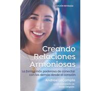 Creando Relaciones Armoniosa: La forma más poderosa de conectar con los demás desde el corazón