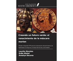 Creando un futuro verde: el renacimiento de la máscara morion: Modelo integrado EFTP para la conservación del patrimonio, las habilidades ecológicas y el desarrollo de las comunidades