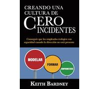 Creando una Cultura de Cero Incidentes: Conseguir que los empleados trabajen con seguridad cuando la dirección no está presente