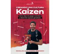 Creando una cultura Kaizen: Cómo dejar de apagar incendios y desarrollar equipos ganadores