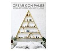 Crear con Palés 20 proyectos creativos para tu hogar (GGDIY)