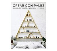 Crear con Palés 20 proyectos creativos para tu hogar (GGDIY)