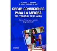 Crear Condiciones Para La Mejora Del Trabajo En El Aula: Manual P Ara