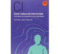 Crear cultura de interioridad: En el aula, en la pastoral y en la vida diaria (Expresiones)