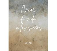 Crear da vida a los sueños