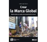 Crear La Marca Global. Modelo Práctico De Creación E Internacionalizac