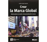 Crear la Marca Global: Modelo práctico de creación e internacionalización de marcas (Libros Profesionales)