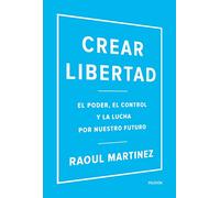 Crear libertad: El poder, el control y la lucha por nuestro futuro (Contextos)