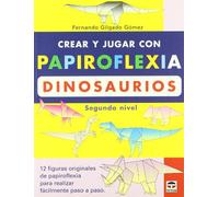 Crear y Jugar Con Papiroflexia. Dinosaurios 2