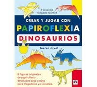 Crear y jugar con papiroflexia. Dinosaurios, tercer nivel