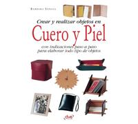 Crear y realizar objetos en cuero y piel: Manual práctico de artesanía