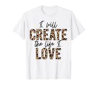 Crearé la Vida Que Amo Amor Positivo Inspirar motivar Camiseta