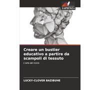Creare un bustier educativo a partire da scampoli di tessuto: L'arte del riciclo