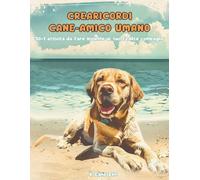CrearRicordi Cane-Amico Umano: 30+1 attività da fare insieme al tuo fedele compagno