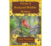 Create A Backyard Wildlife Habitat: Attract Butterflies, Birds, Amphibians and Small Mammals With Native Plants in USDA Zones 5 & 6 (Gardening in USDA Zone 6)