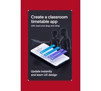 CREATE A CLASSROOM TIMETABLE APP WITH REACT AND DRAG-AND-DROP: Schedule classes update instantly and learn UX design