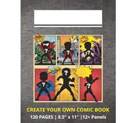 CREATE A COMIC BOOK | FOR ALL AGES: 120 Blank Pages, 8.5” x 11”, 15 Unique Panel Layouts - Anime, Manga, Superheroes, Cartoons,etc. Drawing Book for ... and Adults | Beginners Advanced Experienced