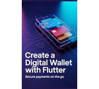 Create a Digital Wallet With Flutter: Secure Payments on the Go