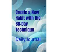 Create a New Habit with the 66-Day Technique: Daily Journal