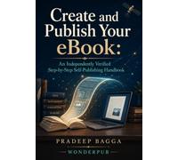 Create and Publish Your eBook: An Independently Verified Step-by-Step Self-Publishing Handbook