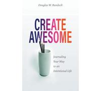 Create Awesome: Journaling Your Way to an Intentional Life