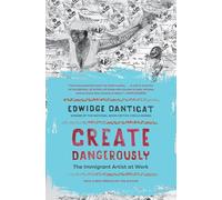 Create Dangerously: The Immigrant Artist at Work (The Toni Morrison Lecture Series)
